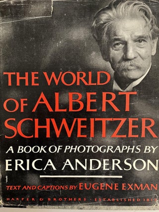 Item #201022 The World of Albert Schweitzer: A Book of Photographs. Erica Hill, Eugene Exman