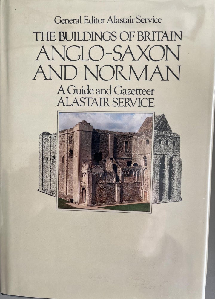 Item #201040 The Buildings of Britain: Anglo-Saxon and Norman, A Guide and Gazeteer. Alastair Service.
