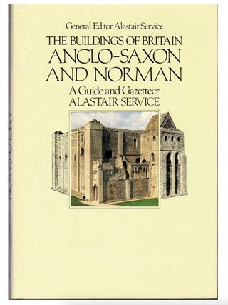 Item #201040 The Buildings of Britain: Anglo-Saxon and Norman, A Guide and Gazeteer. Alastair...