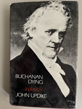 Item #201067 Buchanan Dying. John Updike