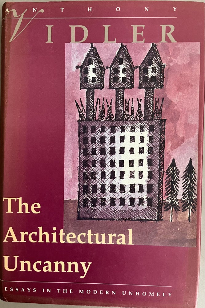 Item #201072 The Architectural Uncanny: Essays in the Modern Unhomely. Anthony Vidler.