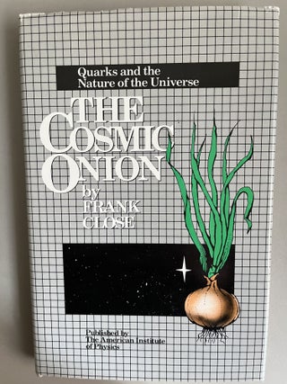 Item #201076 The New Cosmic Onion: Quarks and the Nature of the Universe. Frank Close