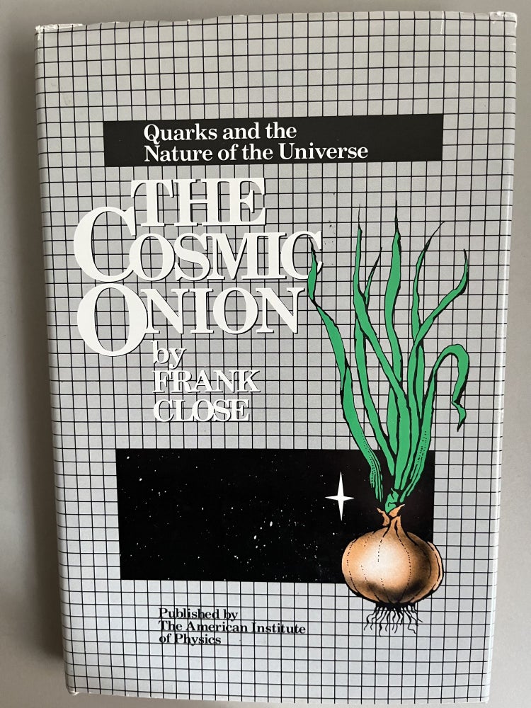 Item #201076 The New Cosmic Onion: Quarks and the Nature of the Universe. Frank Close.