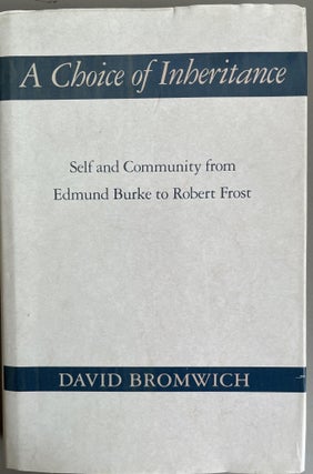Item #201079 A Choice of Inheritance: Self and Community from Edmund Burke to Robert Frost. David...
