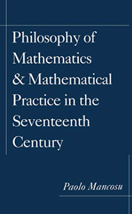 Item #201081 Philosophy of Mathematics and Mathematical Practice in the Seventeenth Century....