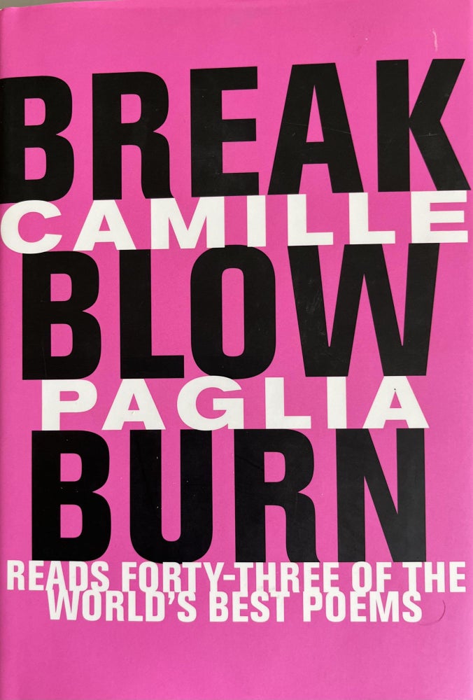 Item #201106 Break, Blow, Burn: Camille Paglia Reads Forty-Three of the World's Best Poems. Camillle Paglia.