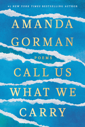 Item #2052401 Call Us What We Carry: Poems. Amanda Gorman