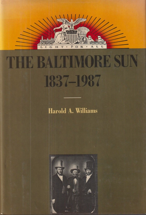 Item #2052403 The Baltimore Sun: 1837-1987. Harold A. Williams