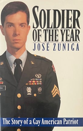 Item #2052407 Soldier of the Year: The Story of A Gay American Patriot. Jose Zuniga