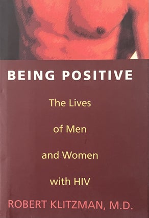Item #2052420 Being Positive: The Lives of Men and Women with HIV. M. D. Robert Klitzman