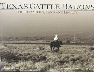 Item #2052429 Texas Cattle Barons: Their Families, Land and Legacy. Essays Elmer Kelton, Tommy...