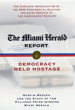 Item #2052442 The Miami Herald Report: Democracy Held Hostage. Martin Merzer, the Staff of The...
