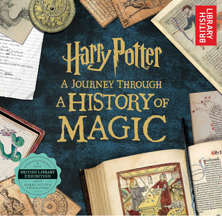 Item #2052444 Harry Potter: A Journey Through A History of Magic. British Library