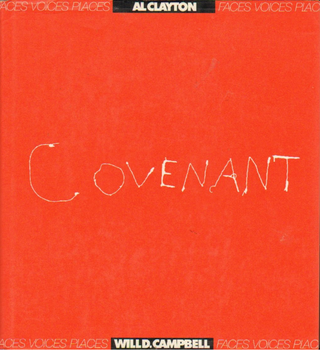 Item #2112407 Covenant: Faces, Voices, Places. Photographs Al Clayton, Text Will D. Campbell