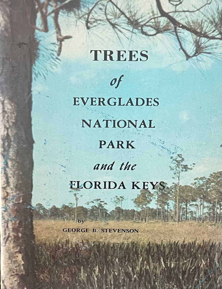 Item #2112420 Trees of the Everglades National Park and the Florida Keys: An Illustrated List of the Native Trees and Some of the Larger Shrubs. George B. Stevenson.