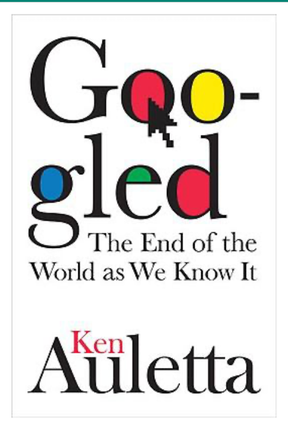 Item #2122408 Googled: The End of the World as We Know It. Ken Auletta