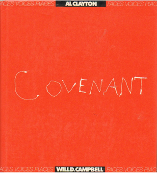 Item #2122426 Covenant" Faces, Voices, Places. Will D. Campbell Al Clayton, Photographs, Text