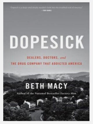 Item #218202510 Dopesick: Dealers, Doctors, and the Drug Company That Addicted America. Beth Macy