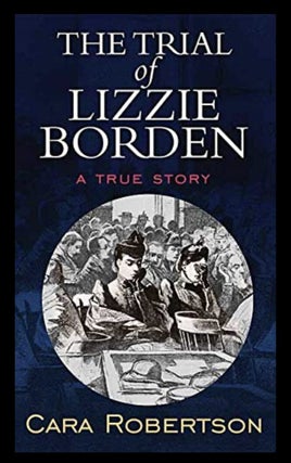Item #218202527 The Trial of Lizzie Borden. Cara Robertson