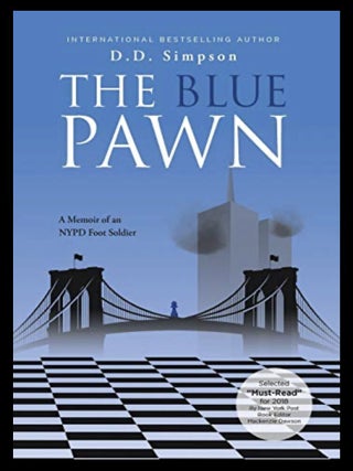 Item #218202547 The Blue Pawn: A Memoir of an NYPD Foot Soldier. D D. Simpson