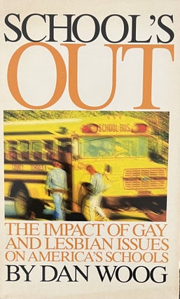 Item #220241 School's Out: The Impact of Gay and Lesbian Issues on America's Schools. Dan Woog