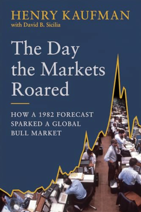 Item #220246 The Day the Markets Roared: How a 1982 Forecast Sparked a Global Bull Market. Henry...