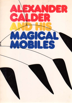 Item #220249 Alexander Calder and His Magical Mobiles. Jean Lipman, Margaret Aspinwall