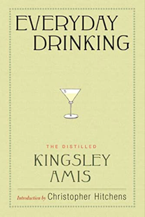 Item #220264 Everyday Drinking, The Distilled Kingsley Amis. Kingsley Amis, Christopher Hitchens