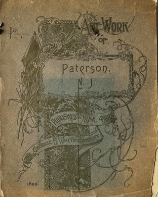 Item #221237 Art Work of Paterson, N.J. Published in Nine Parts. George E. White Company