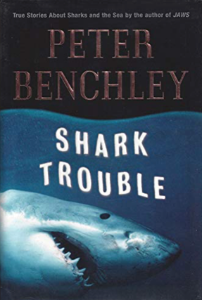 Item #2222411 Shark Trouble: True Stories About Shark and the Sea. Peter Benchley