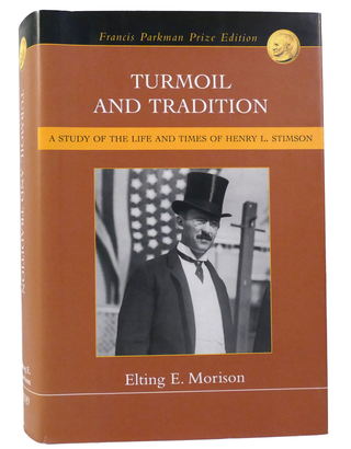 Item #2222424 Turmoil and Tradition: A Study of the Life and Times of Henry L. Stimson. Elting E....