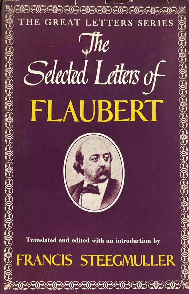Item #223187 The Selected Letters of Flaubert. Francis Steegmuller.