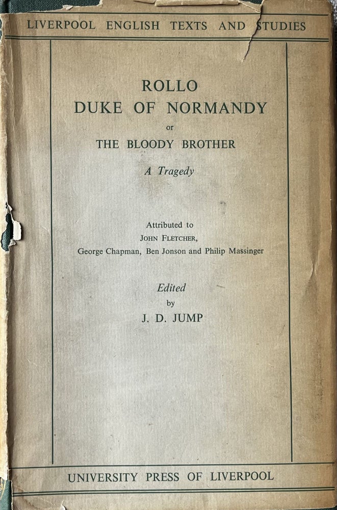 Item #2232830 Rollo, Duke of Normandy or The Bloody Barother: A Tragedy in Five Acts attributed to John Fletcher, George Chapman, Ben Jonson and Philip Massinger [English Texts and Studies series]. J D. Jump.
