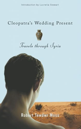 Item #22420244 Cleopatras Wedding Present: Travels through Syria [Living Out: Gay and Lesbian...