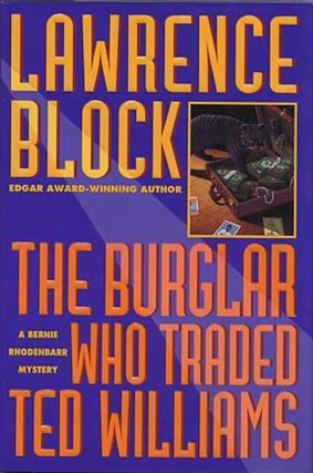 Item #22420246 The Burglar Who Traded Ted Williams: A Bernie Rhodenbarr Mystery. Lawrence Block