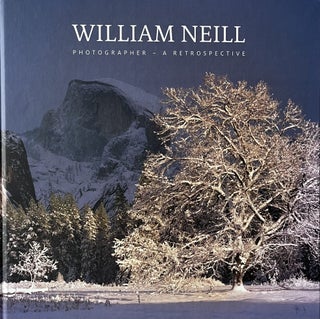Item #2252331 William Neill - Photographer: A Retrospective. Introduction Art Wolfe
