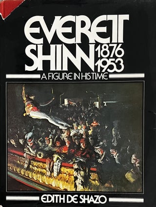 Item #24248 Everett Shinn, 1876-1953: A Figure in His Time. Edith DeShazo
