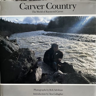 Item #24253 Carver Country: The World of Raymond Carver. Photography Bob Adelman, Tess Gallagher