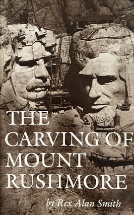 Item #24256 The Carving of Mount Rushmore. Rex Alan Smith