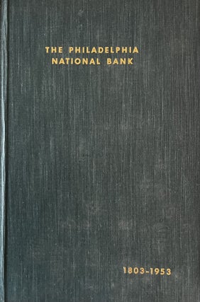 Item #24266 History of The Philadelphia National Bank; A Century and a Half of Philadelphia...