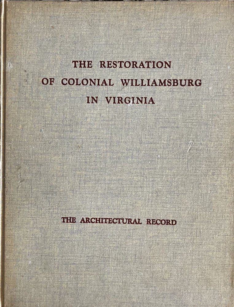 Item #24272 The Restoration of Colonial Williamsburg. William Graves Perry Fiske Kimball, Arthur A. Shurcliff, Susan Higginson Nash.