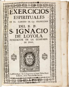 Item #300018 An Early Eighteenth Century Edition of Exercicios Espirituales en el Camino de la Perfeccion [The Spiritual Exercises] of Ignacio [Ignatius] de Loyola. Saint Ignatius of Loyala.