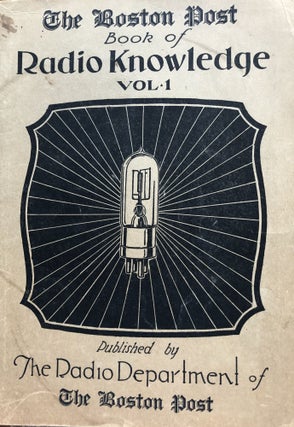 Item #300112 The Boston Post Book of Radio Knowledge Volume 1. Charles Sherwood Ricker