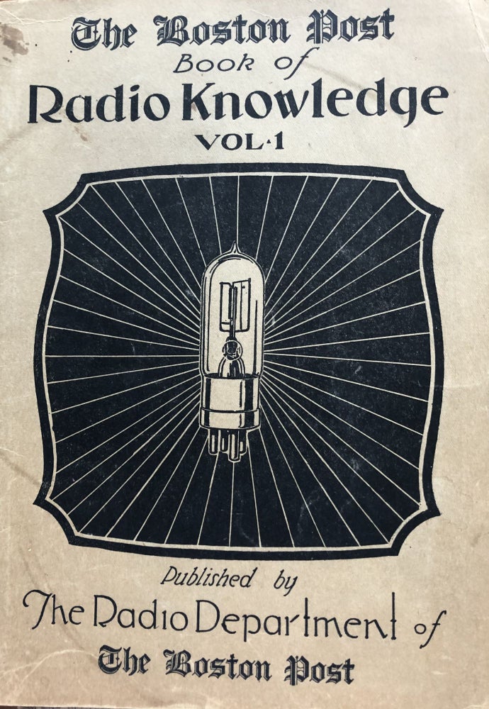 Item #300112 The Boston Post Book of Radio Knowledge Volume 1. Charles Sherwood Ricker.