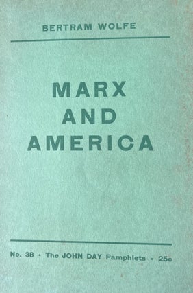 Item #300126 Marx and America. Bertram Wolfe