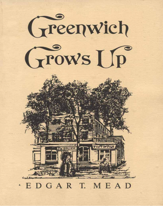 Item #300143 Greenwich Grows Up. Edgar T. Mead