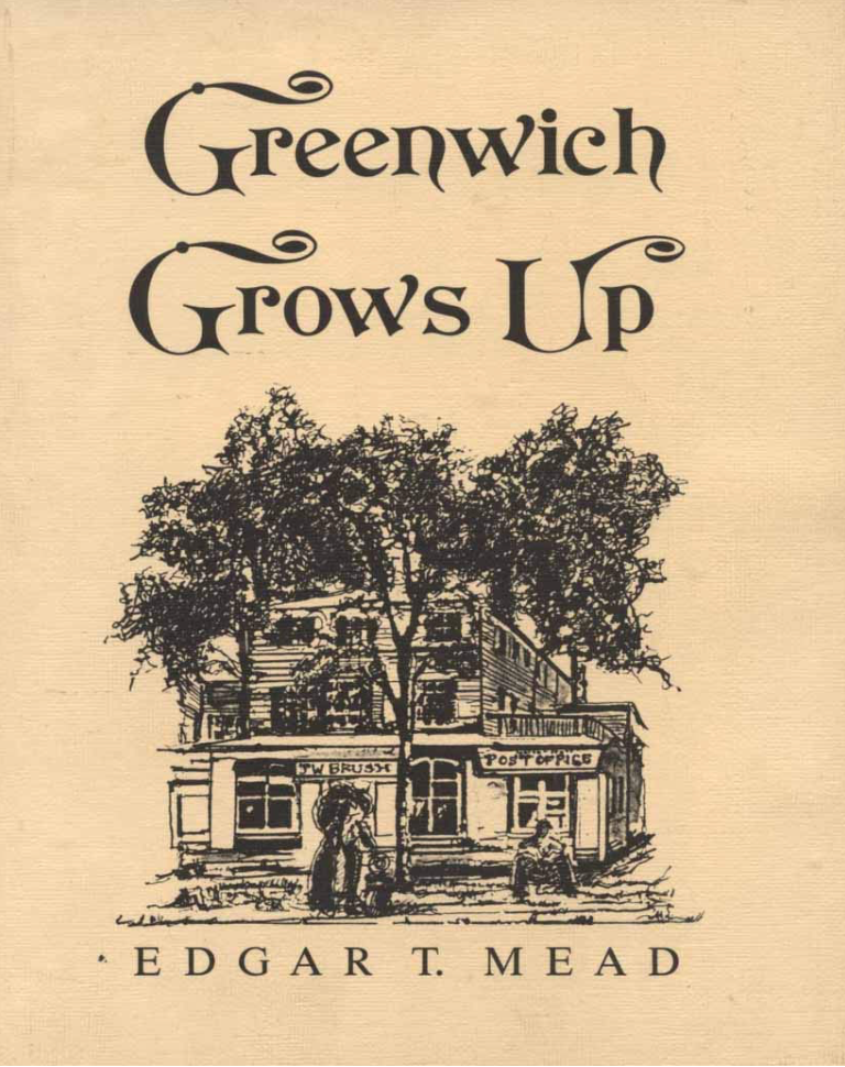 Item #300143 Greenwich Grows Up. Edgar T. Mead.