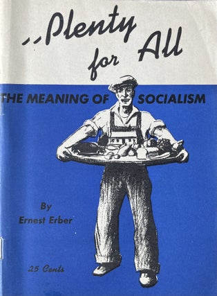 Item #300144 Plenty for All: The Meaning of Socialism. Second Edition Revised and Illustrated....