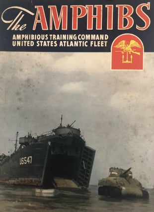 Item #300194 The Amphibs: Amphibious Training Command U.S. Atlantic Fleet. Rear Admiral F. W....