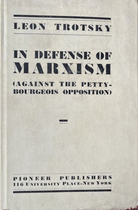 Item #300215 In Defense of Marxism [Against the Petty-Bourgeois Opposition]. Leon Trotsky